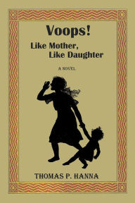 Title: Voops! Like Mother, Like Daughter, Author: Thomas P. Hanna