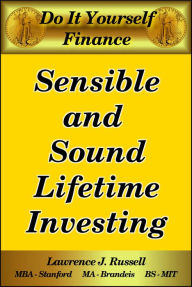 Title: Sensible and Sound Lifetime Investing, Author: Lawrence J. Russell
