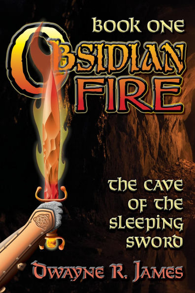 Obsidian Fire: The Cave of the Sleeping Sword (Obsidian Fire Chronicles, #1)