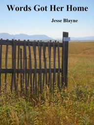 Title: Words Got Her Home, Author: Jesse Blayne