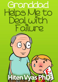 Title: Granddad Helps Me To Deal With Failure (Afternoons With Granddad Series), Author: Hiten Vyas