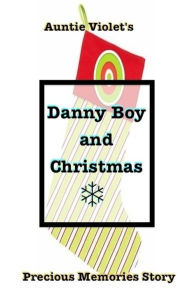 Title: Danny Boy And Christmas, Author: Auntie Violet