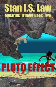 Title: Pluto Effect [Aquarius Trilogy Book Two], Author: Stan I.S. Law