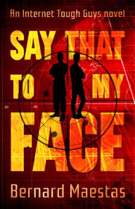 Title: Say That To My Face, Author: Bernard Maestas