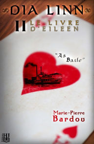 Title: Dia Linn - II - Le Livre d'Eileen (partie 2 : As baile), Author: Marie-Pierre Bardou