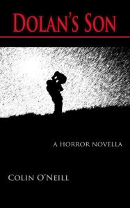 Title: Dolan's Son: A Horror Novella, Author: Colin O'Neill