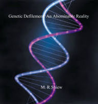 Title: Genetic Defilement-An Abominable Reality, Author: MR Shiew