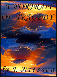 Title: A Portrait of Tragedy (Chapter 2), Author: J Niessen