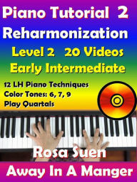 Title: Rosa's Adult Piano Lessons Reharmonization Level 2: Early Intermediate - Away In A Manger with 20 Instructional Videos!, Author: Rosa Suen