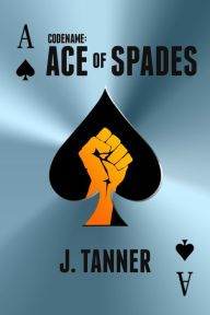 Title: Codename: Ace of Spades, Author: J. Tanner