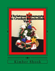 Title: Christmas Ornaments to Crochet & Embellish Vol. 1, Author: Kimber Shook
