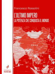 Title: L'ultimo impero: la potenza che conquista il mondo, Author: Francesco Rossolini