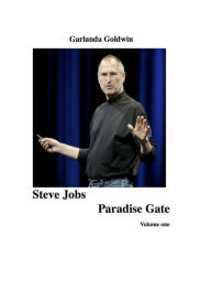 Title: Steve Jobs: Paradise Gate, Author: Garlanda Goldwin