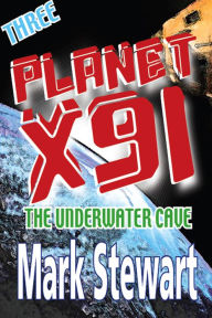 Title: Planet X91 The Underwater Cave, Author: Mark Stewart