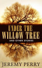 Under the Willow Tree and Other Stories