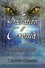 Title: Legend of the Orbis (Salvation of Cronia series), Author: Calvin Gomes