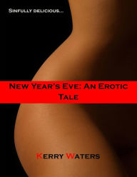 Title: New Year's Eve: An Erotic Tale, Author: Kerry Waters