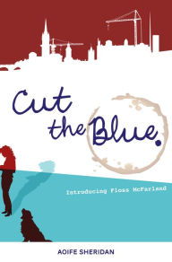 Title: Cut The Blue, Author: Aoife (Eefa) Sheridan