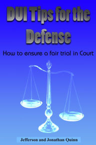 Title: DUI Tips For The Defense, Author: Jefferson Quinn