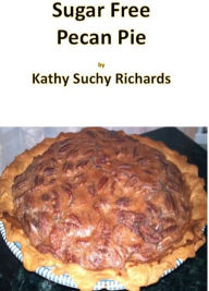 Title: Sugar Free Pecan Pie Recipe, Author: Kathy Suchy Richards