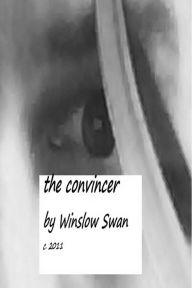 Title: The Convincer, Author: Winslow Swan