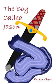 Title: The Boy Called Jason, Author: Esther Chen