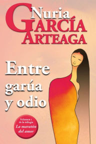 Title: Entre Garua y odio, Author: Nuria Garcia Arteaga