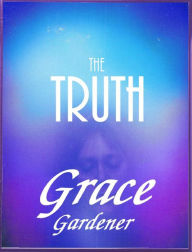 Title: The Truth, Author: Grace Gardener