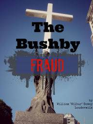Title: The Bushby Fraud, Author: William Loudermilk