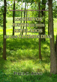 Title: Sermones Sobre El Evangelio De Lucas (vii) - Los Siervos Justos De Dios Revelados En Los Últimos Días, Author: Paul C. Jong