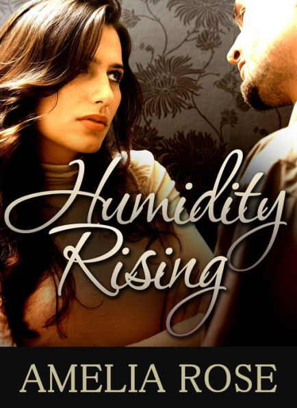 Humidity Rising by Amelia Rose | eBook | Barnes & Noble®