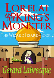 Title: Lorelia And The King's Monster The Wizard Lizard Book 2, Author: Gerard Labrecque