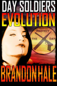 Title: Evolution: Day Soldiers Book Four, Author: Brandon Hale