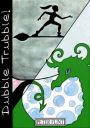 Dubble Trubble: Two Books in One!