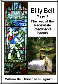 Title: Billy Bell, Part 2 The rest of the Redesdale Roadman's Poems, Author: William Bell