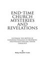 End-Time Church Mysteries and Revelations Entering the Depths of Kingdom Dynamics