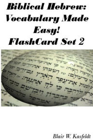 Title: Biblical Hebrew: Vocabulary Made Easy! Flash Cards Set 2, Author: Blair Kasfeldt