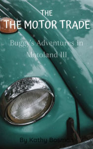 Title: Buggy's Adventures in Motoland III: The Motor Trade, Author: Kathy Bosman