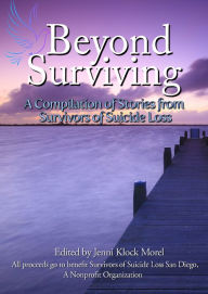 Title: Beyond Surviving: A Compilation of Stories from Survivors of Suicide Loss, Author: Survivors of Suicide Loss