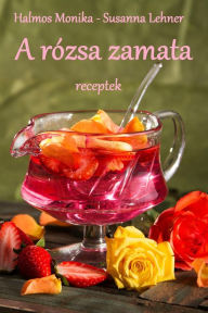 Title: A rózsa zamata, Author: Susanna Lehner