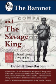 Title: The Baronet And The Savage King, Author: David Hilton-Barber