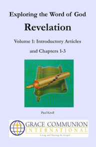 Title: Exploring the Word of God: Revelation: Volume 1: Introductory Articles and Chapters 1-3, Author: Paul Kroll