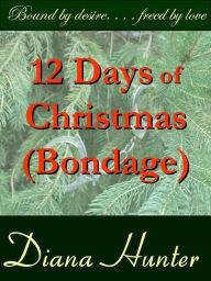 Title: 12 Days of Christmas Bondage, Author: Diana Hunter