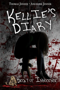 Title: Kellie's Diary: Decay of Innocence, Author: Thomas Jenner