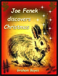 Title: Joe Fenek Discovers Christmas, Author: Graham Bayes