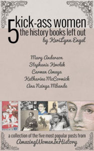 Title: Amazing Women In History: 5 Kick-Ass Women the History Books Left Out, Author: KeriLynn Engel