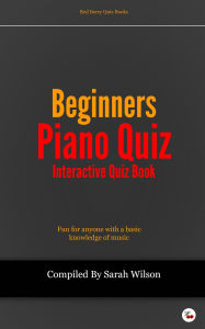 Title: Beginners Piano Quiz, Author: Sarah Wilson