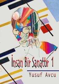 Title: KEHKESAN: Insan bir sanattir 1, Author: Yusuf Avcu