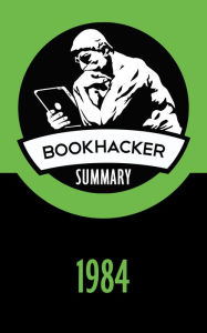 Title: 1984 (A BookHacker Summary), Author: BookHacker