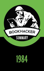 1984 (A BookHacker Summary)